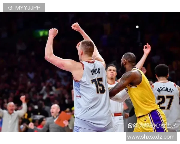 湖人对掘金第三场精彩回顾全场焦点与精彩瞬间分析
